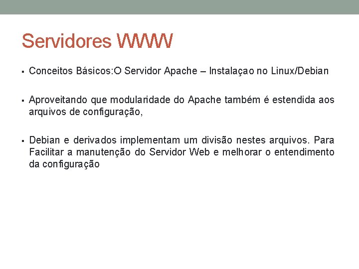 Servidores WWW § Conceitos Básicos: O Servidor Apache – Instalaçao no Linux/Debian § Aproveitando