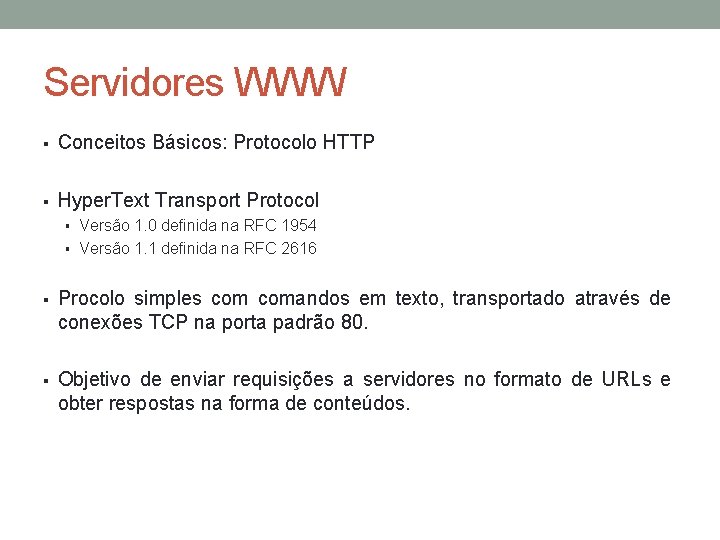 Servidores WWW § Conceitos Básicos: Protocolo HTTP § Hyper. Text Transport Protocol § §