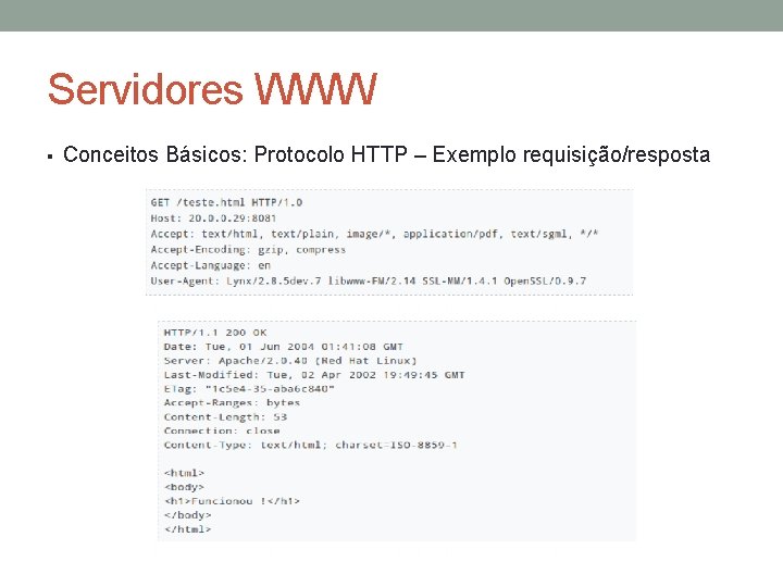 Servidores WWW § Conceitos Básicos: Protocolo HTTP – Exemplo requisição/resposta 
