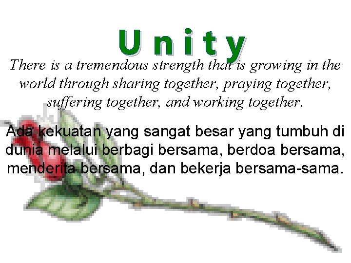 U n i t y There is a tremendous strength that is growing in