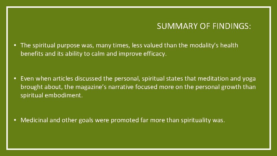 SUMMARY OF FINDINGS: • The spiritual purpose was, many times, less valued than the