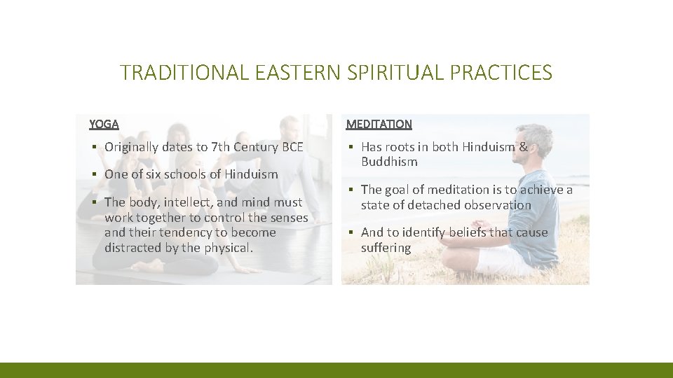 TRADITIONAL EASTERN SPIRITUAL PRACTICES YOGA MEDITATION ▪ Originally dates to 7 th Century BCE