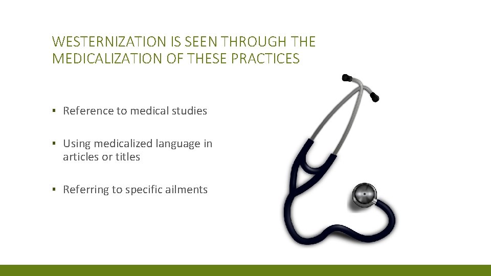 WESTERNIZATION IS SEEN THROUGH THE MEDICALIZATION OF THESE PRACTICES ▪ Reference to medical studies