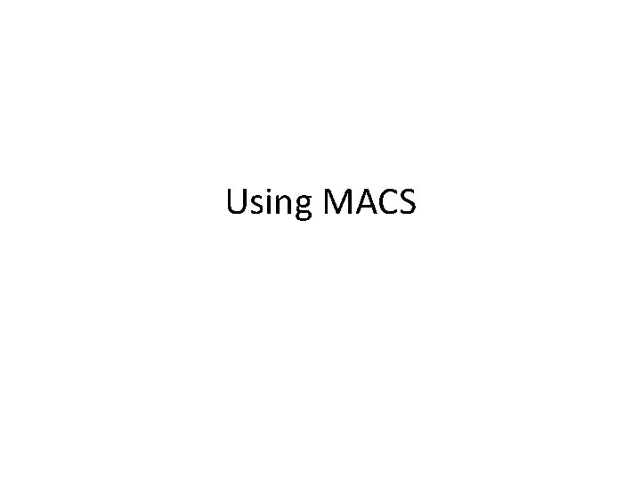 Using MACS 