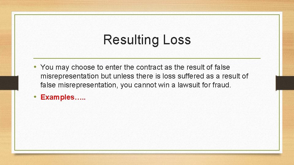 Resulting Loss • You may choose to enter the contract as the result of