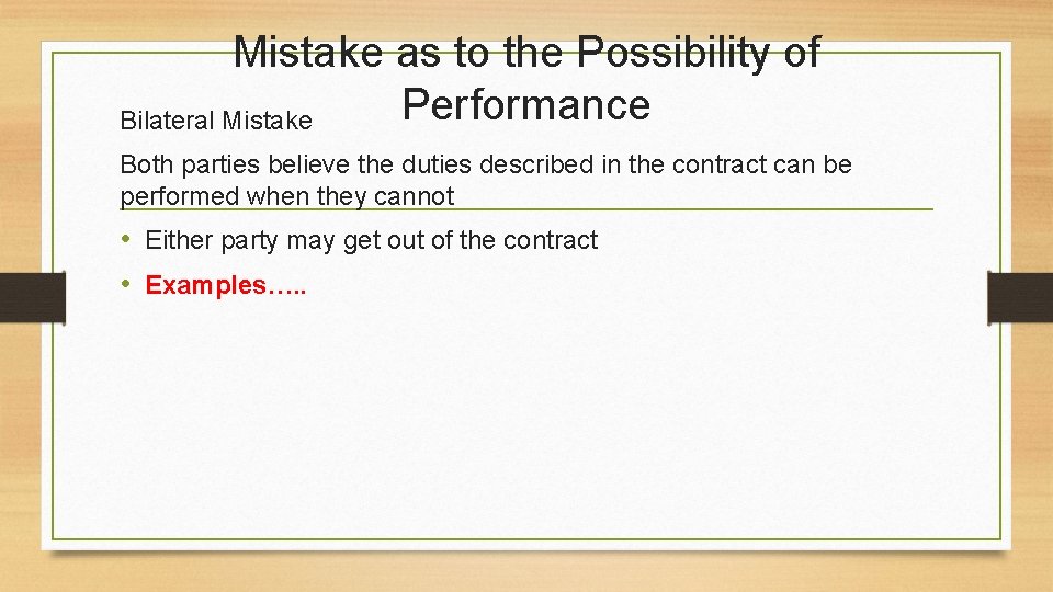 Mistake as to the Possibility of Performance Bilateral Mistake Both parties believe the duties