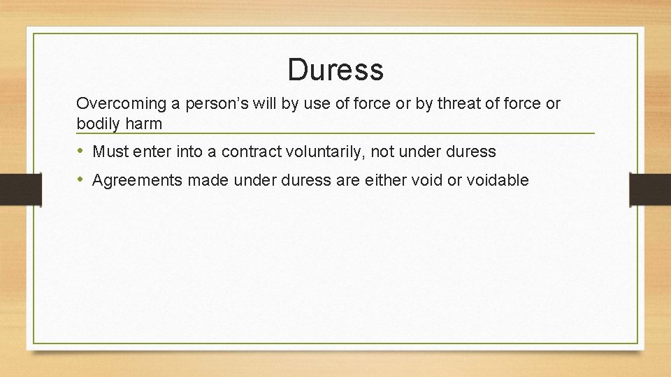 Duress Overcoming a person’s will by use of force or by threat of force
