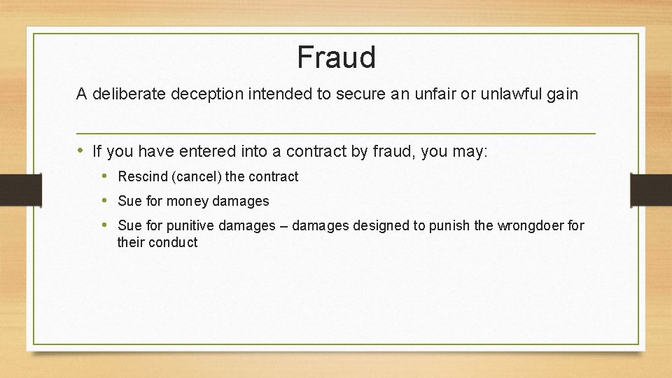 Fraud A deliberate deception intended to secure an unfair or unlawful gain • If