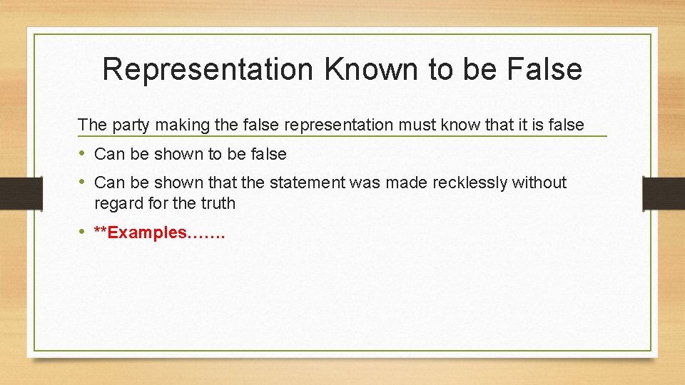 Representation Known to be False The party making the false representation must know that