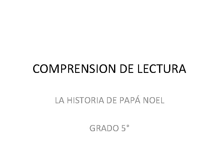 COMPRENSION DE LECTURA LA HISTORIA DE PAPÁ NOEL GRADO 5° 