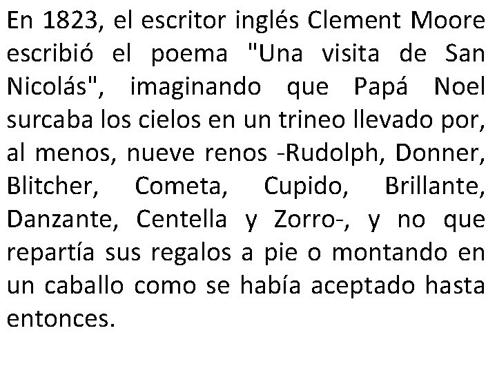 En 1823, el escritor inglés Clement Moore escribió el poema "Una visita de San