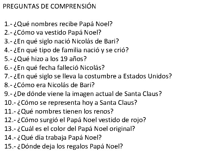 PREGUNTAS DE COMPRENSIÓN 1. - ¿Qué nombres recibe Papá Noel? 2. - ¿Cómo va