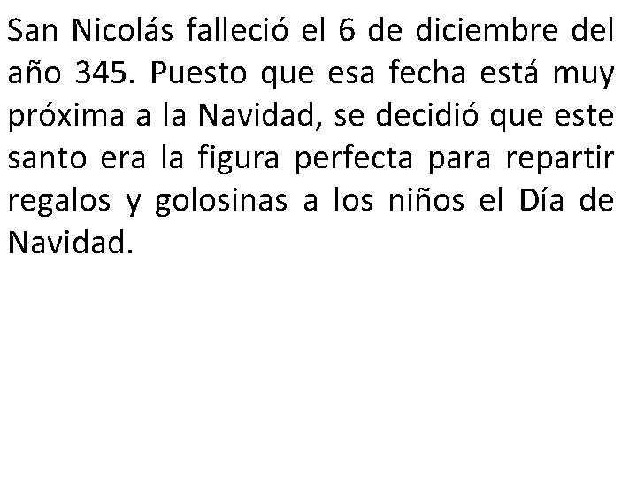 San Nicolás falleció el 6 de diciembre del año 345. Puesto que esa fecha