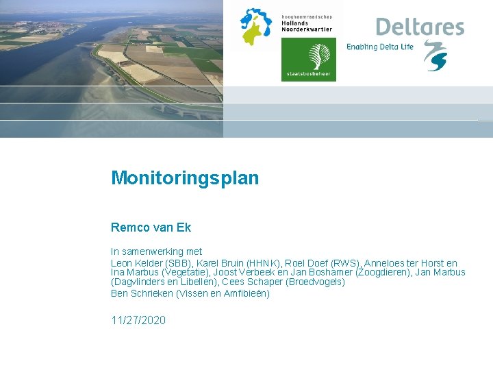 Monitoringsplan Remco van Ek In samenwerking met Leon Kelder (SBB), Karel Bruin (HHNK), Roel