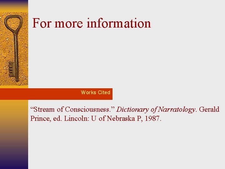 For more information Works Cited “Stream of Consciousness. ” Dictionary of Narratology. Gerald Prince,