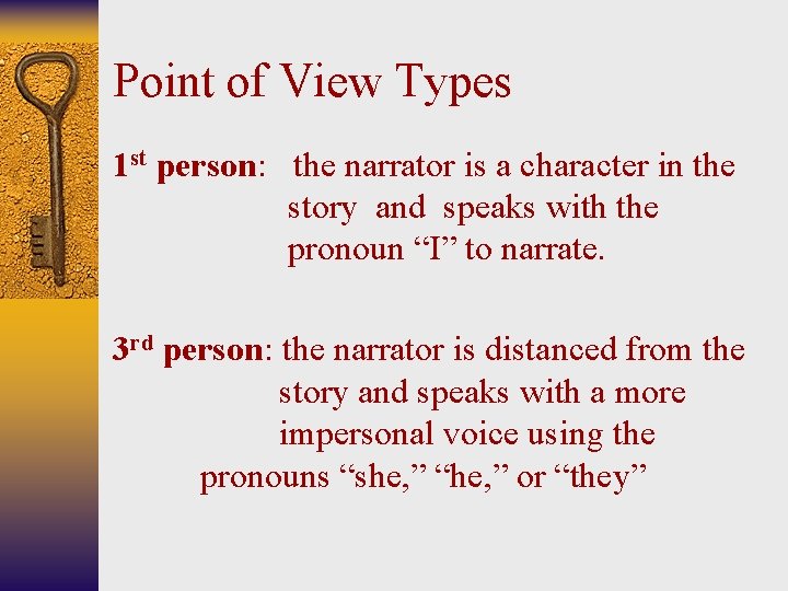 Point of View Types 1 st person: the narrator is a character in the