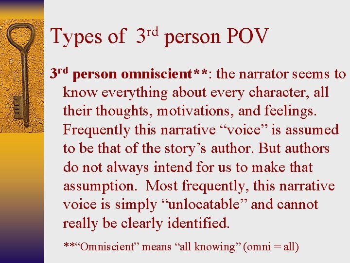 Types of 3 rd person POV 3 rd person omniscient**: the narrator seems to