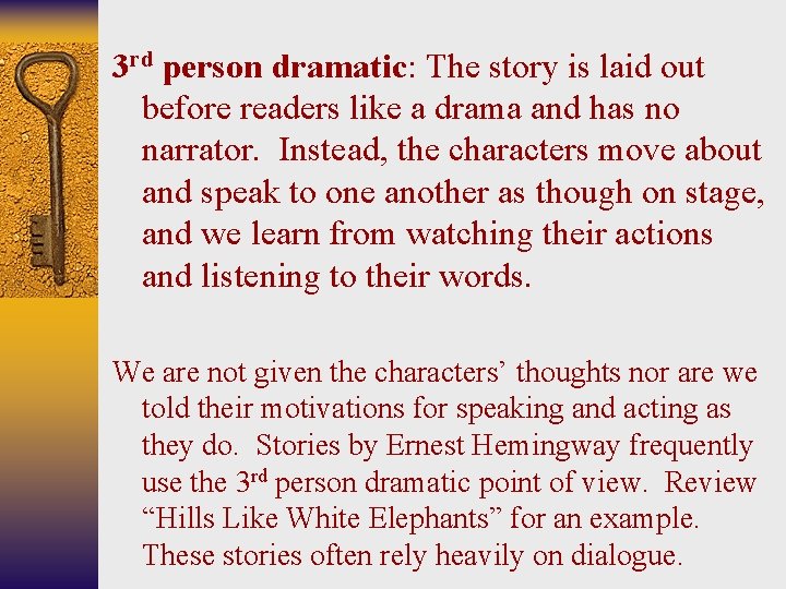 3 rd person dramatic: The story is laid out before readers like a drama