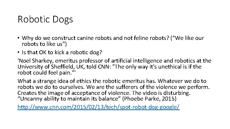 Robotic Dogs • Why do we construct canine robots and not feline robots? (“We