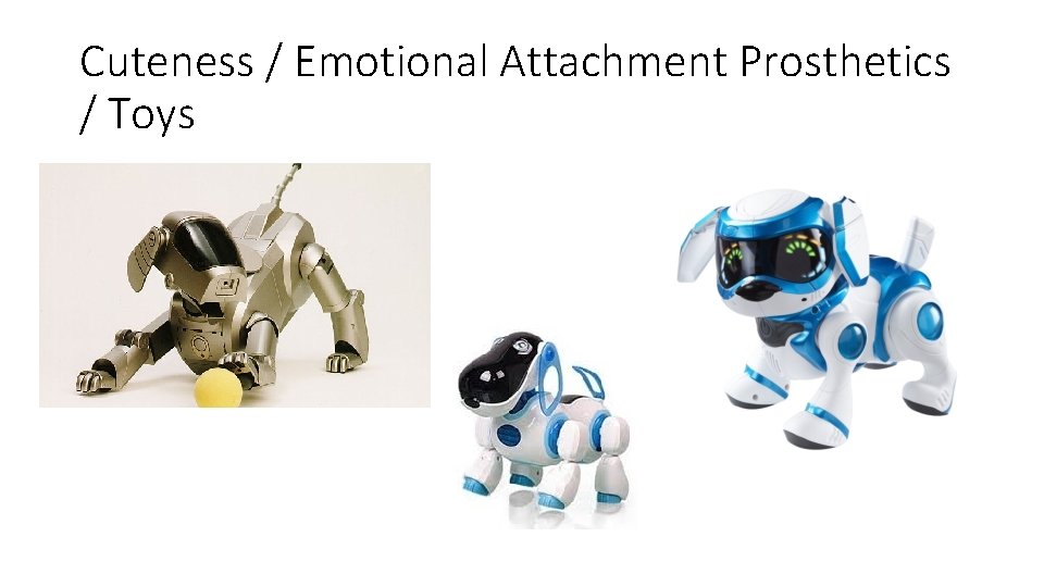 Cuteness / Emotional Attachment Prosthetics / Toys Cuteness / Emotional Attachment Prosthetics / Toys