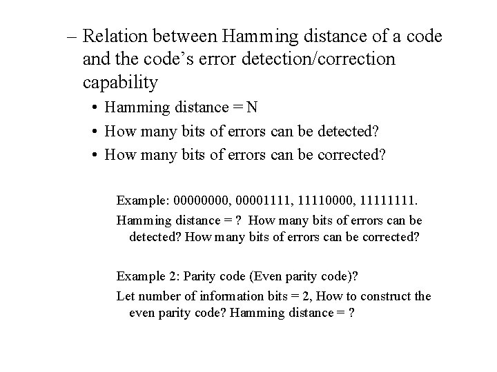 – Relation between Hamming distance of a code and the code’s error detection/correction capability