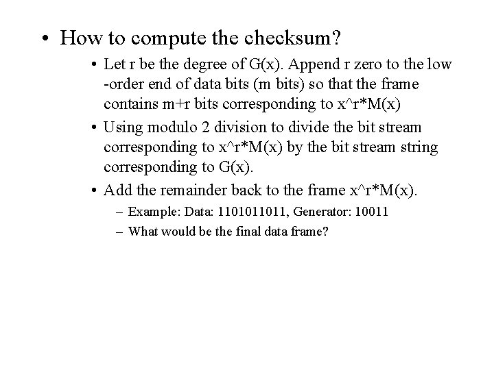  • How to compute the checksum? • Let r be the degree of