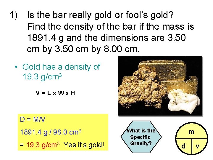 1) Is the bar really gold or fool’s gold? Find the density of the