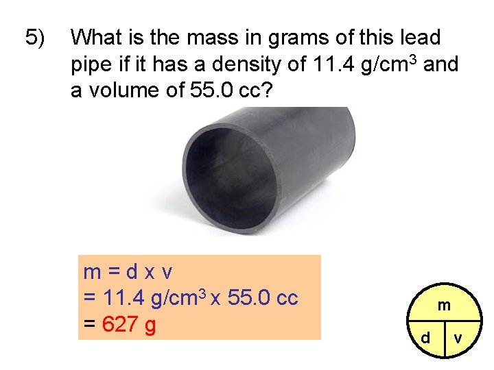 5) What is the mass in grams of this lead pipe if it has