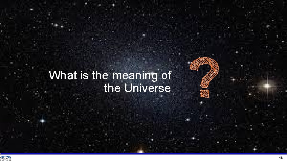 What is the meaning of the Universe 18 