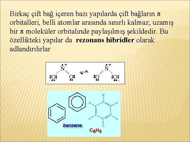 Birkaç çift bağ içeren bazı yapılarda çift bağların orbitalleri, belli atomlar arasında sınırlı kalmaz;