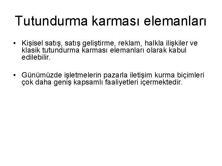 Tutundurma karması elemanları • Kişisel satış, satış geliştirme, reklam, halkla ilişkiler ve klasik tutundurma