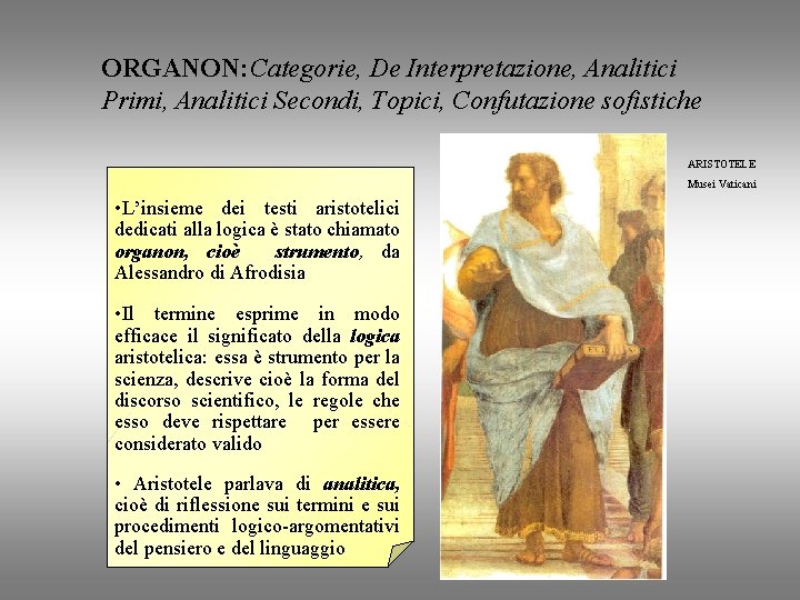 ORGANON: Categorie, De Interpretazione, Analitici Primi, Analitici Secondi, Topici, Confutazione sofistiche ARISTOTELE Musei Vaticani