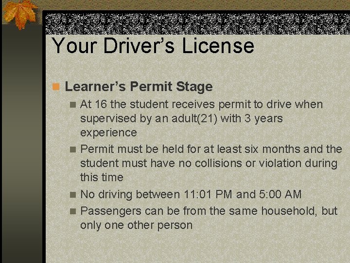Your Driver’s License n Learner’s Permit Stage n At 16 the student receives permit