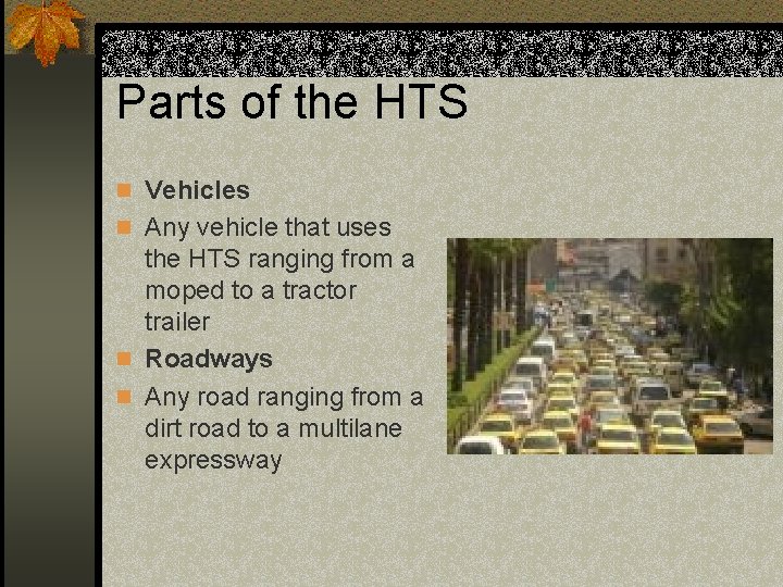 Parts of the HTS n Vehicles n Any vehicle that uses the HTS ranging