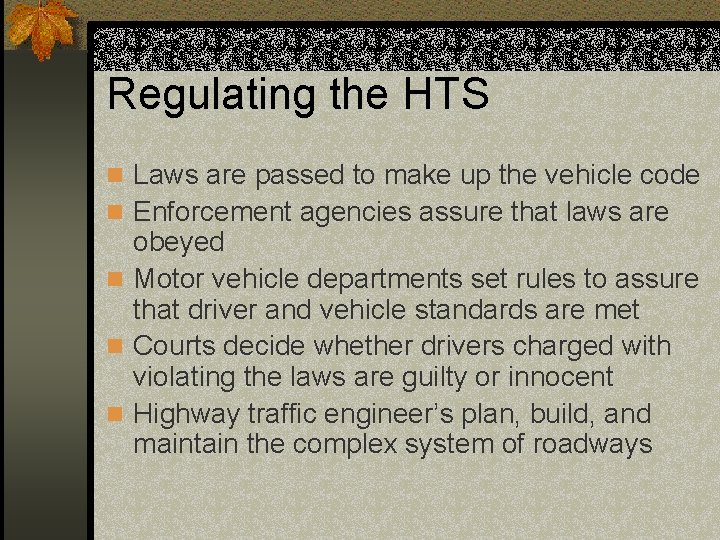 Regulating the HTS n Laws are passed to make up the vehicle code n