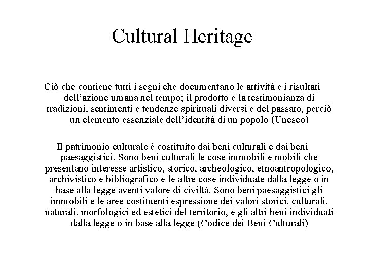 Cultural Heritage Ciò che contiene tutti i segni che documentano le attività e i