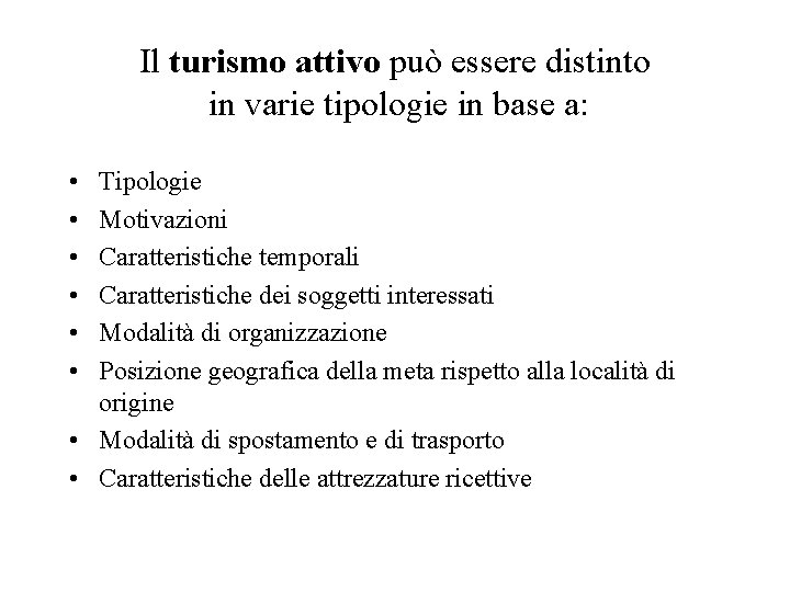 Il turismo attivo può essere distinto in varie tipologie in base a: • •