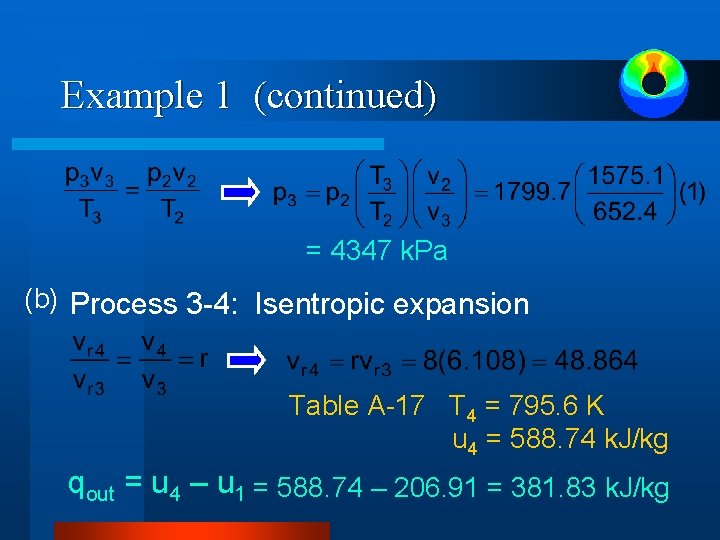 Example 1 (continued) = 4347 k. Pa (b) Process 3 -4: Isentropic expansion Table Example 1 (continued) = 4347 k. Pa (b) Process 3 -4: Isentropic expansion Table