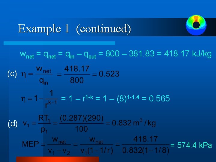 Example 1 (continued) wnet = qin – qout = 800 – 381. 83 = Example 1 (continued) wnet = qin – qout = 800 – 381. 83 =