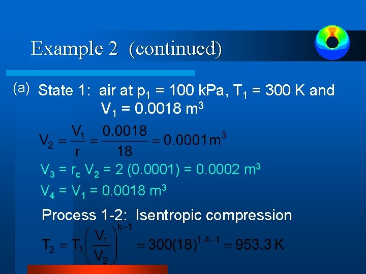 Example 2 (continued) (a) State 1: air at p 1 = 100 k. Pa, Example 2 (continued) (a) State 1: air at p 1 = 100 k. Pa,
