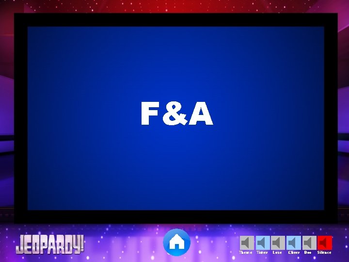 F&A Theme Timer Lose Cheer Boo Silence F&A Theme Timer Lose Cheer Boo Silence