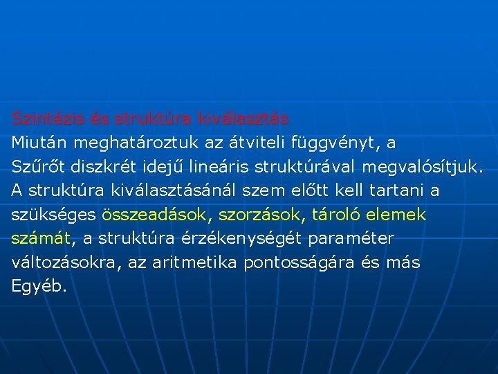 Szintézis és struktúra kiválasztás Miután meghatároztuk az átviteli függvényt, a Szűrőt diszkrét idejű lineáris