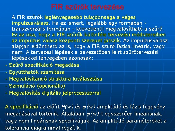 FIR szűrők tervezése - A FIR szűrők leglényegesebb tulajdonsága a véges impulzusválasz. Ha ez