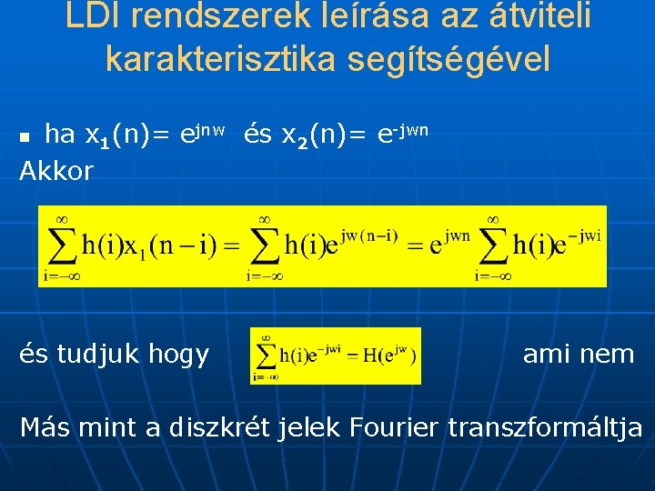 LDI rendszerek leírása az átviteli karakterisztika segítségével ha x 1(n)= ejnw és x 2(n)=