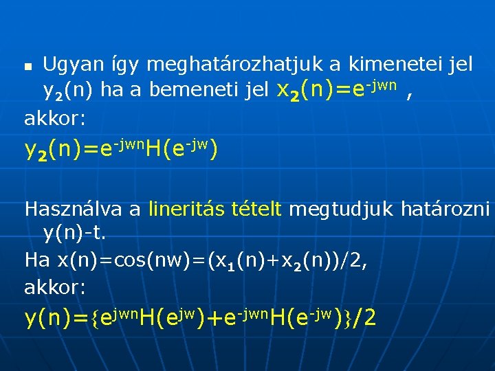 Ugyan így meghatározhatjuk a kimenetei jel y 2(n) ha a bemeneti jel x 2(n)=e-jwn