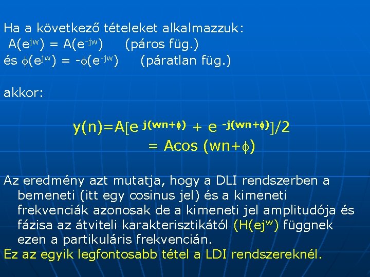 Ha a következő tételeket alkalmazzuk: A(ejw) = A(e-jw) (páros füg. ) és (ejw) =