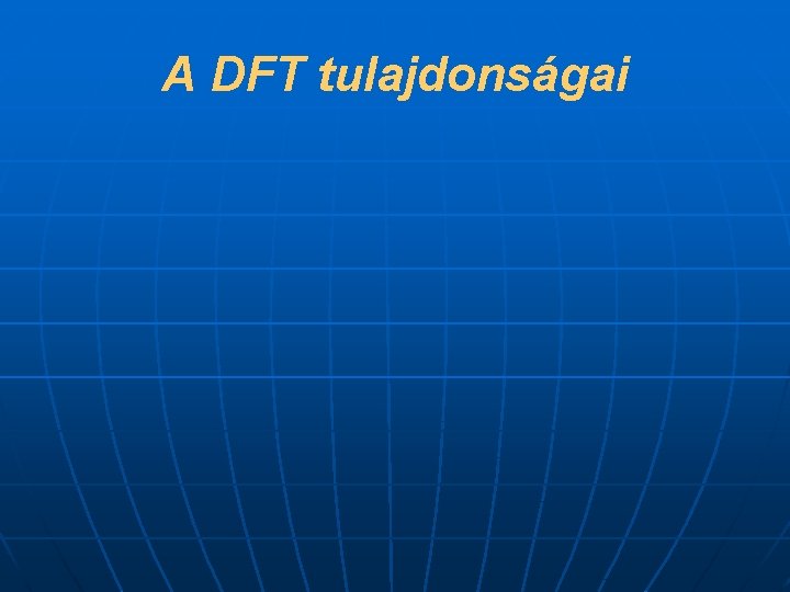 A DFT tulajdonságai 