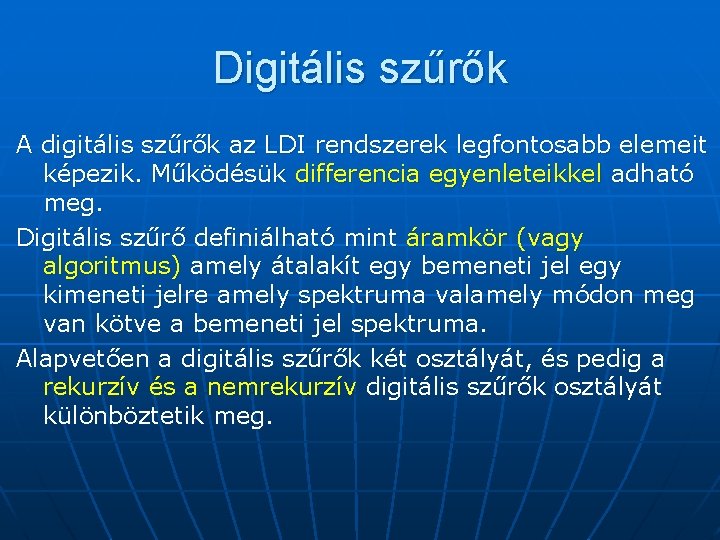Digitális szűrők A digitális szűrők az LDI rendszerek legfontosabb elemeit képezik. Működésük differencia egyenleteikkel