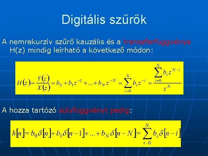 Digitális szűrők A nemrekurzív szűrő kauzális és a transzferfüggvénye H(z) mindig leírható a következő