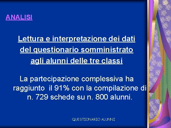 ANALISI Lettura e interpretazione dei dati del questionario somministrato agli alunni delle tre classi